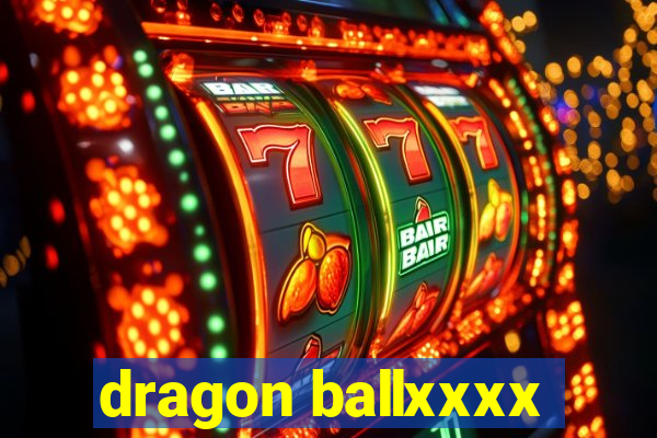 dragon ballxxxx